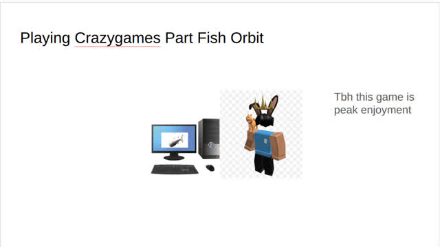 Playing Crazyagmes Part Fish Orbit
