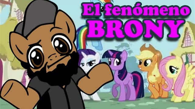 El Fenómeno BRONY - Friendship is Magic