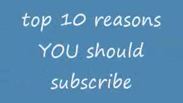 top 10 reason YOU should subscribe