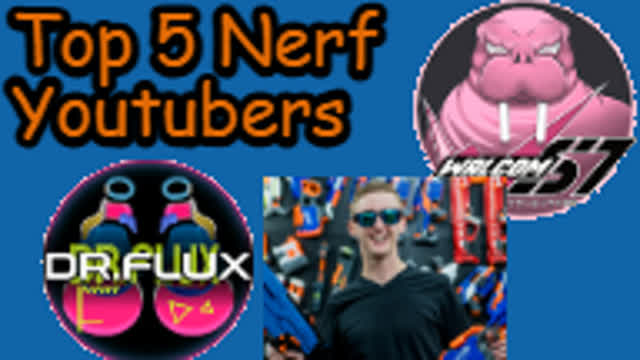 Top 5 Nerf Youtubers