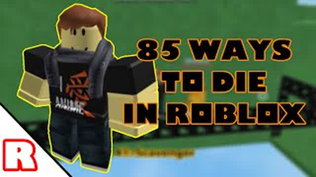 85 ways to die in roblox 85 ways to die in roblox
