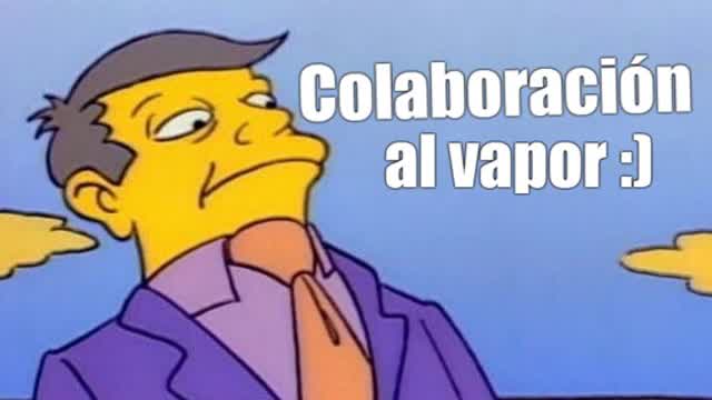 Convocatoria: Colaboración Al Vapor :) Convocatoria: Colaboración Al Vapor :)
