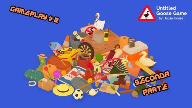 UNTITLED GOOSE GAME GAMEPLAY #2 - UN'OCETTA  CURIOSA (SECONDA  PARTE)