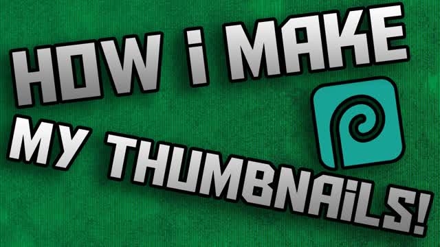 How I make my Thumbnails!