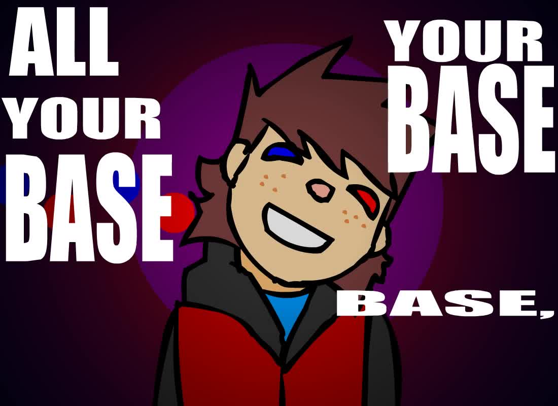 ALL YOUR BASE, ARE BELONG TO US! (HQ version)