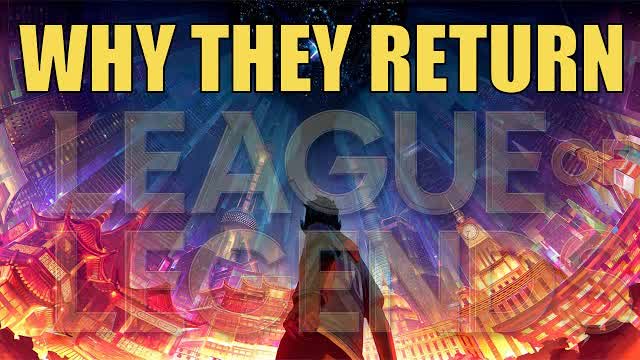 Why Players Return to League of Legends Why Players Return to League of Legends