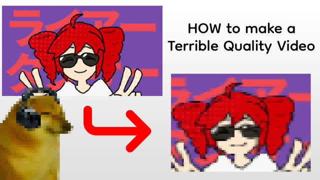 Tutorial - How to make a terrible quality video