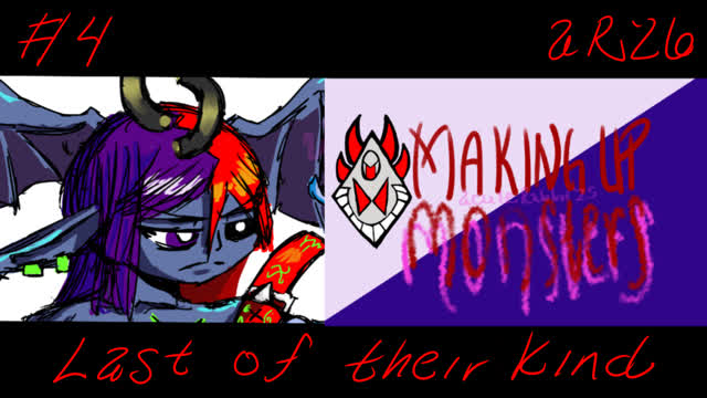 Making Up Monsters [4] Monster Who is the Last of Their Kind