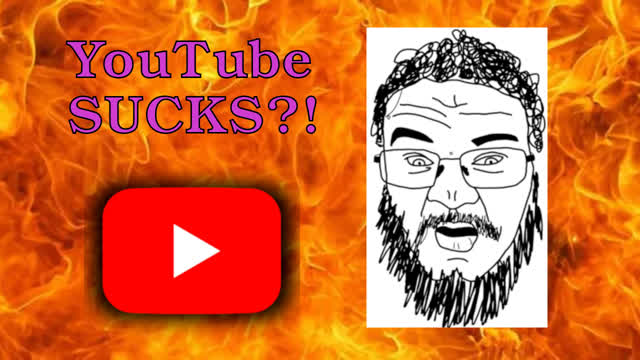 YOUTUBE FUCKING SUCKS?!?! (An Idea I Had...) YOUTUBE FUCKING SUCKS?!?! (An Idea I Had...)