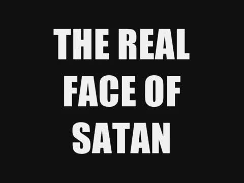 THE REAL FACE OF SATAN