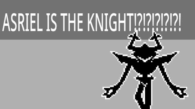 Cactus theorys: Asriel is the knight!
