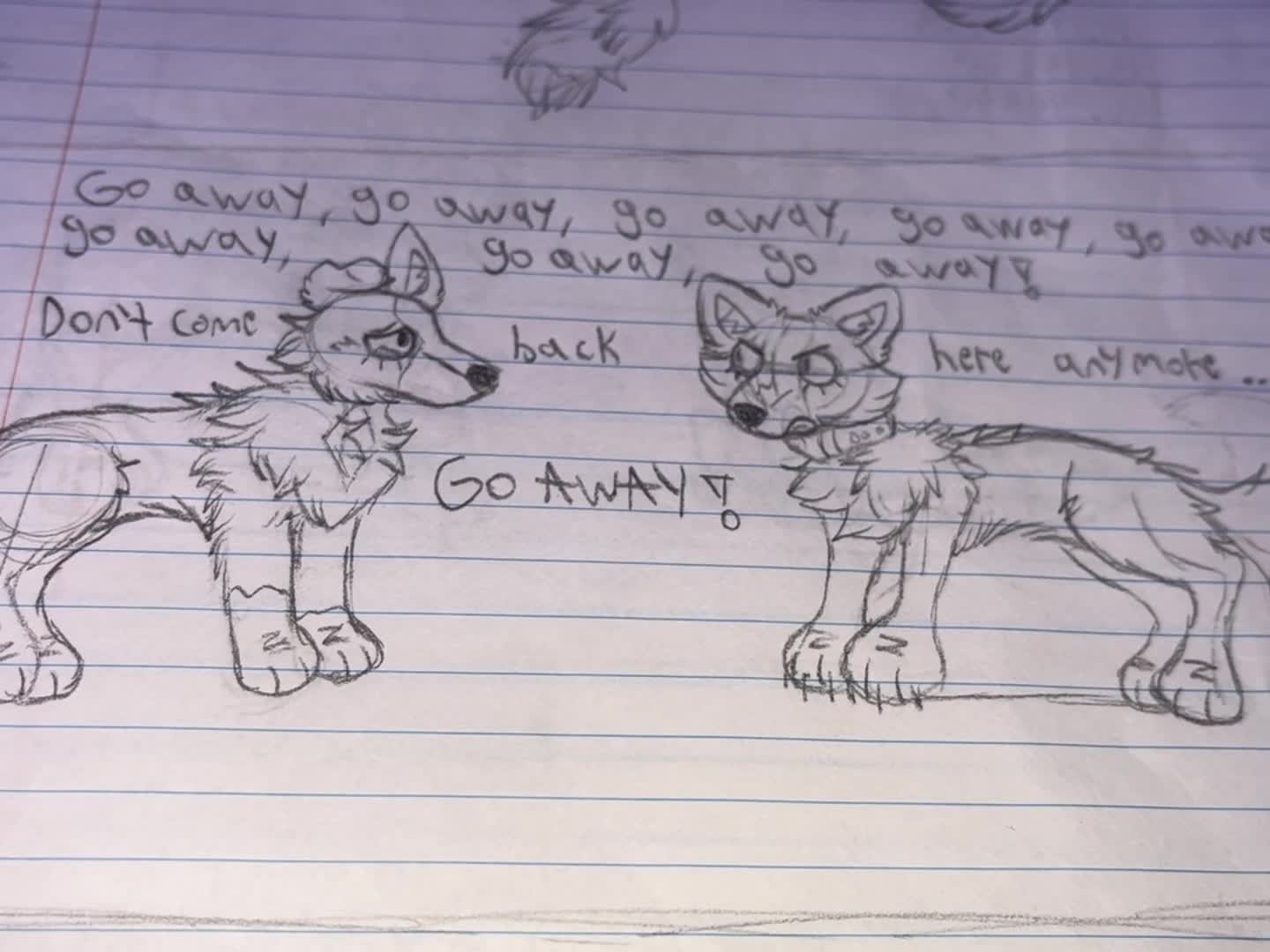 Go away but with crappy dog drawings I made at school Go away but with crappy dog drawings I made at school