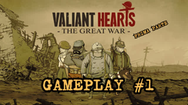VALLIANT HEARTS GAMEPLAY #1 - LA GRANDE GUERRA (PRIMA PARTE)