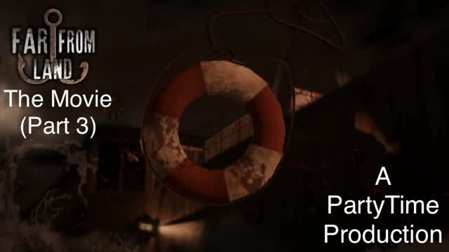 Far From Land The Movie (Part 3)