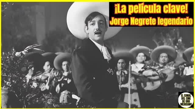 ⭐️¿Cuál fue la película más importante de JORGE NEGRETE?⭐️