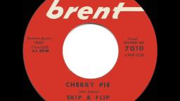1960 HITS ARCHIVE Cherry Pie - Skip & Flip