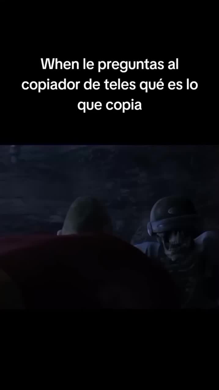 When le preguntas al copiador de teles que es lo que copia