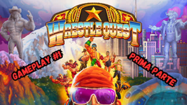 WRESTLEQUEST GAMEPLAY #1 - UNA MACHO AVVENTURA HA INIZIO! (PRIMA PARTE)