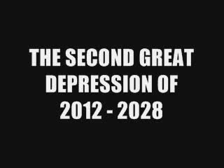 THE SECOND GREAT DEPRESSION OF 2012 - 2028