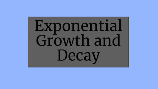 Exponential Growth and Decay Exponential Growth and Decay