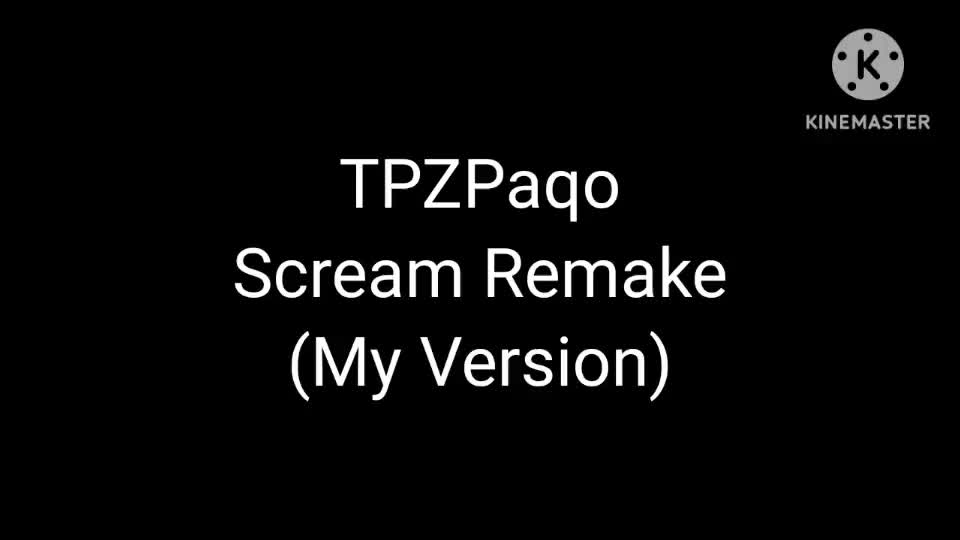 TPZPaqo Scream Remake (My Version)