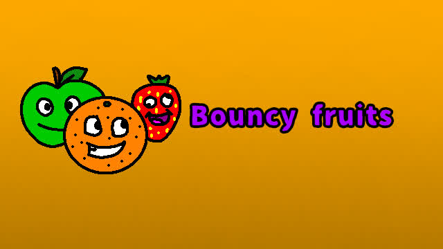 Bouncy fruits