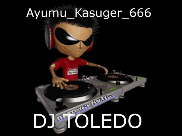 Ayumu_Kasuger_666 - DJ TOLEDO Ayumu_Kasuger_666 - DJ TOLEDO