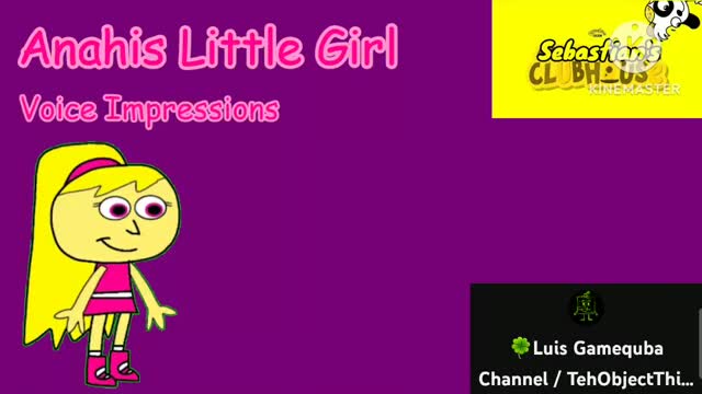 Sebastian's Clubhouse Anahis Little Girl Voice Impressions For @DiegoLealTheThingy2008