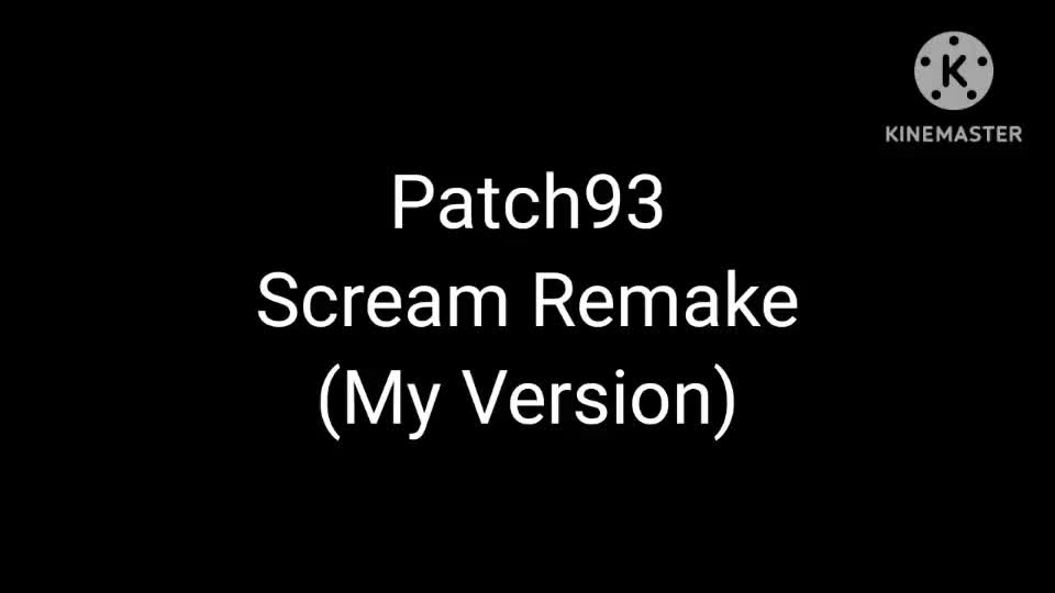 Patch93 Scream Remake (My Version)