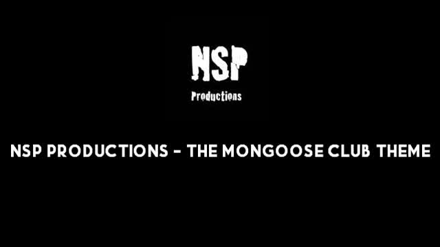 NSP Productions - The Mongoose Club Theme