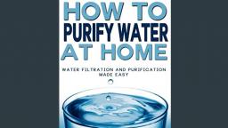 How Do I Purify Water? How Do I Purify Water?