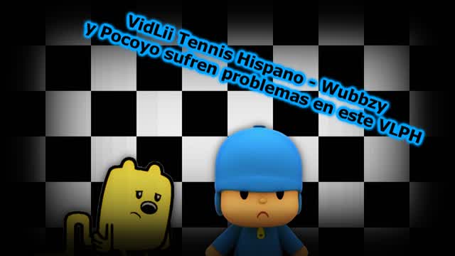 VidLii Tennis Hispano - Wubbzy y Pocoyo sufren problemas en este VLPH