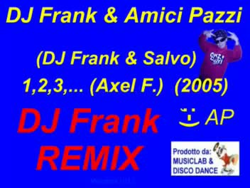 DJ Frank & Salvo aka Amici Pazzi - Axel F 2005 (Une Deux Trois 1,2,3...)