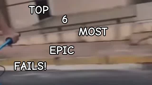 TOP 6 MOST EPIC FAILS