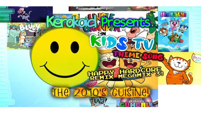 Kerokoid Kids TV Show Theme Song Happy Hardcore Remix Megamix 3! The 2010s Cuisine!