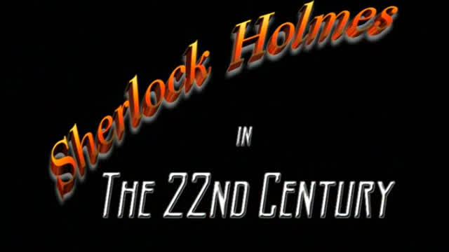 Sherlock Holmes in the 22nd Century (Episode 05) Sherlock Holmes in the 22nd Century (Episode 05)