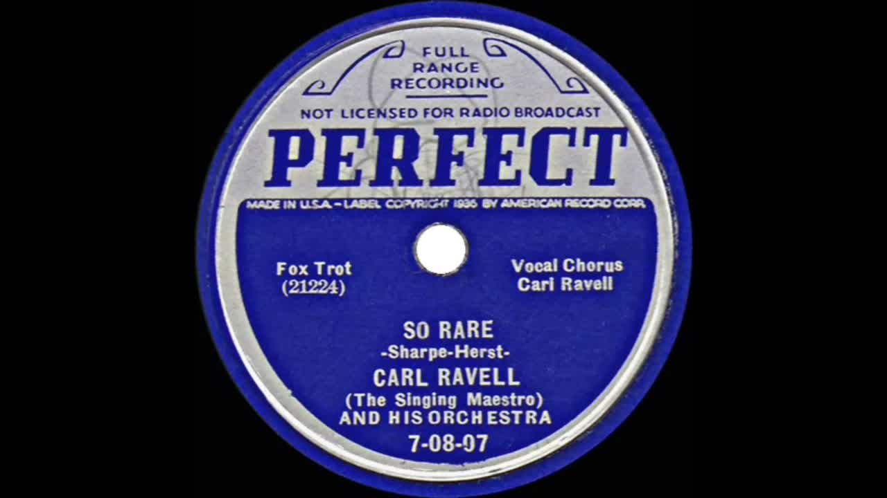 So Rare. Carl Ravazza Under “Carl Ravell”. 1st Recording Of So Rare (1937)