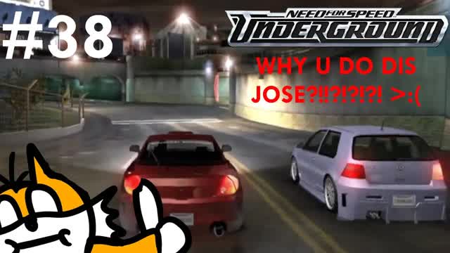 NFS Underground Ep.38 - WHY, JOSE, WHY？？!？!？!？!？!