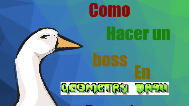 Como hacer un boss en geometry dash. Parte 1 Como hacer un boss en geometry dash. Parte 1