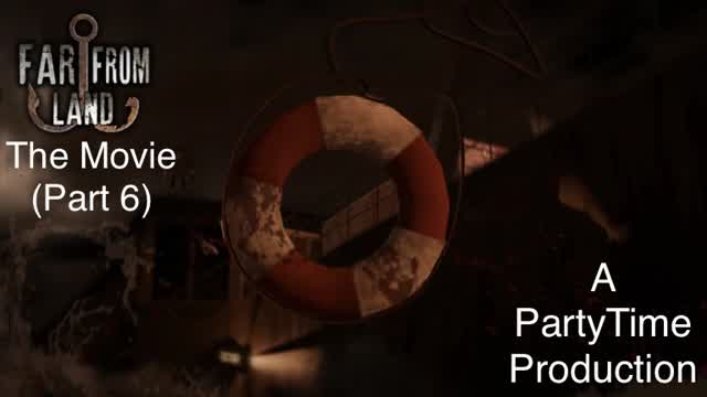 Far From Land The Movie (Part 6)