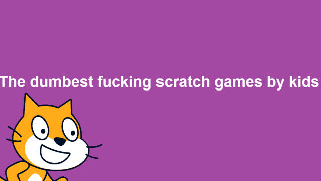 the dumbest scratch projects by kids the dumbest scratch projects by kids