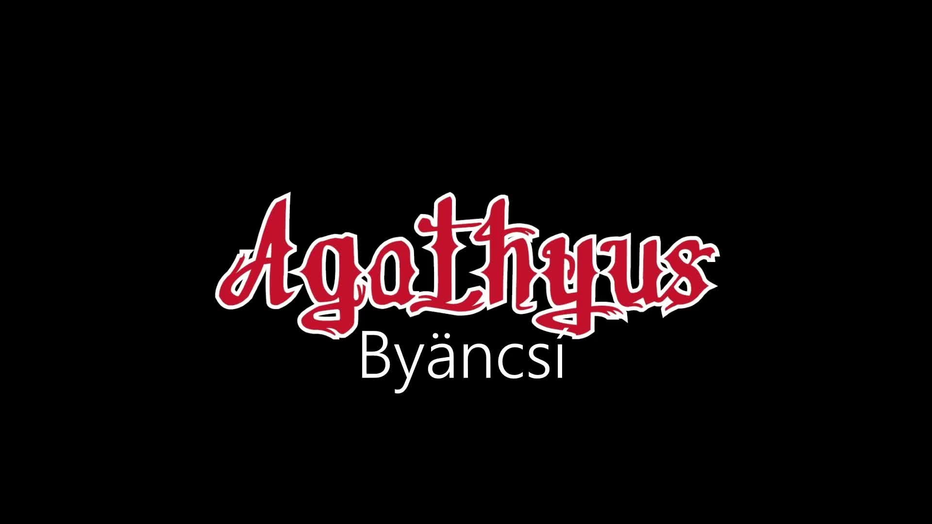 Agathyus ¦ Byäncsí (officiäł auđió) Agathyus ¦ Byäncsí (officiäł auđió)