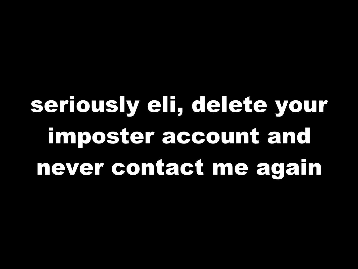(QUICK VIDO) eli/horse guy/Nocturnus is attacking me imediately after i made the video (QUICK VIDO) eli/horse guy/Nocturnus is attacking me imediately after i made the video