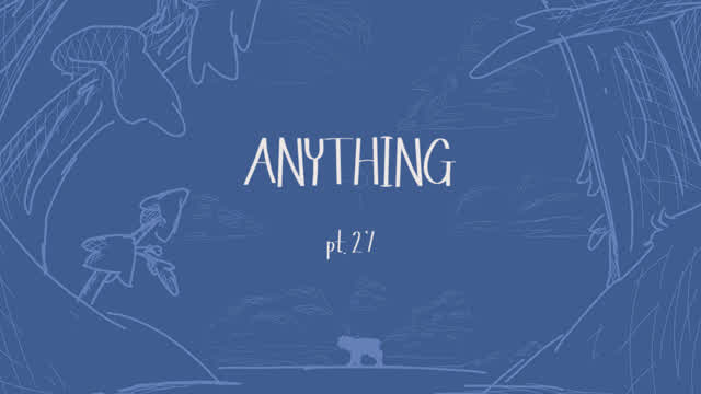 ANYTHING | Part 27
