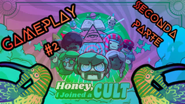 HONEY, I JOINED A CULT GAMEPLAY #2 - IL CULTO DEI CHIURLATI (SECONDA  PARTE)