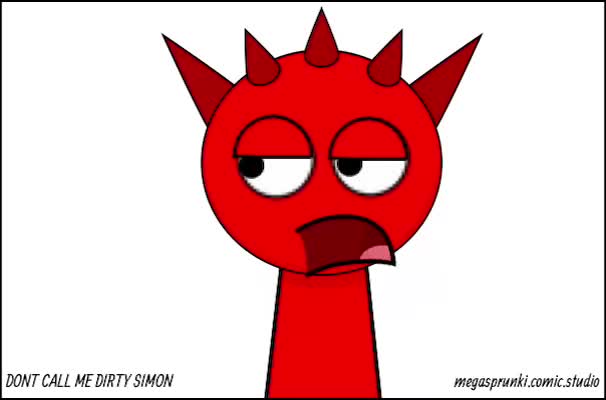 DONT CALL ME DIRTY SIMON!!! (Sprunki meme)