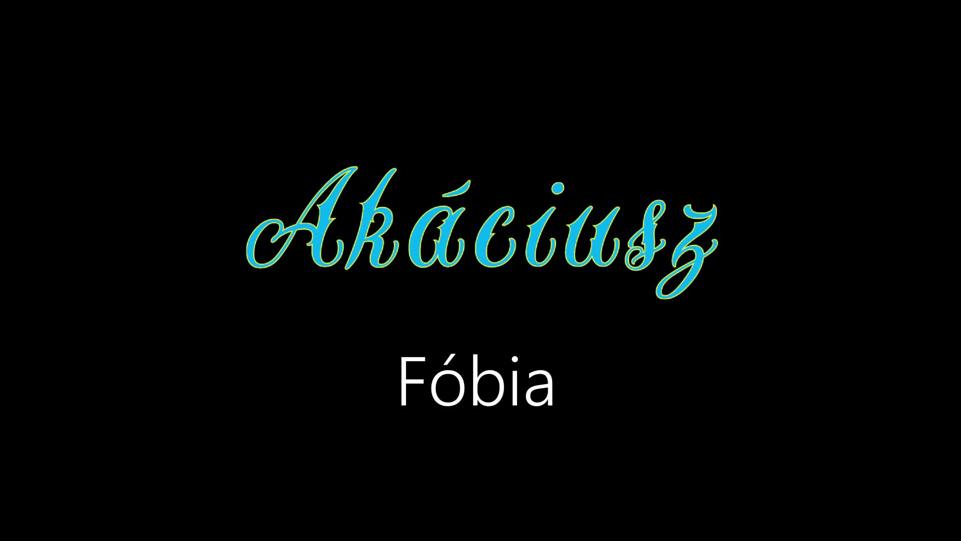 Akáciusz ¦ Fóbia (hivatalos audió) Akáciusz ¦ Fóbia (hivatalos audió)
