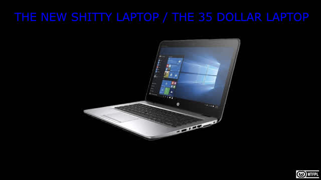 THE NEW SHITTY LAPTOP / THE 35 DOLLAR LAPTOP