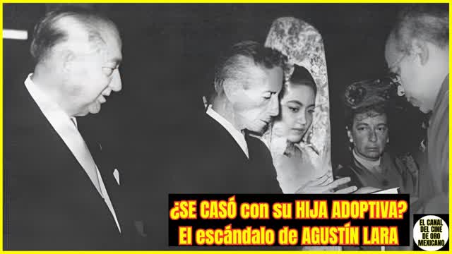 ⭐La POLÉMICA BODA de AGUSTÍN LARA con su HIJA ADOPTIVA: ¿Qué hay de CIERTO?⭐