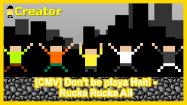 [CMV] Don't Be Playa Haiti - Rucka Rucka Ali